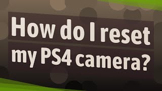 How do I reset my PS4 camera [upl. by Yonatan]