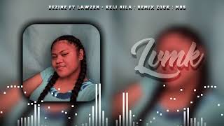 DEZINE FT LAWZEN  KELI HILA  REMIX ZOUK  MBS [upl. by Lessard]