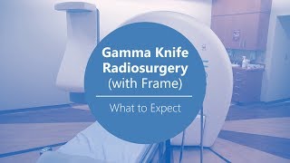 What to Expect When Having Gamma Knife Radiosurgery with the frame [upl. by Felton31]