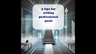 5 tips for setting professional goals [upl. by Warring]