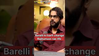 Bareli ki barfi changes rajkumaar rao life ftrajshamani shorts shortsfeed bollywood [upl. by Nehemiah]