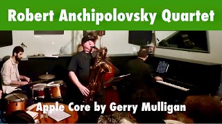 Robert Anchipolovsky Quartet Apple Core [upl. by Eleni784]