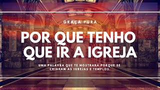 Por que tenho que ir a Igreja [upl. by Felipa]