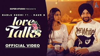 Love Talks Official Video Bablu Sodhi Ft Kaur B  Black Virus  Latest Punjabi Songs 2024 [upl. by Retsila]