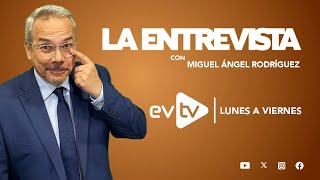 evtv EnVivo  LaEntrevista con MiguelÁngelRodríguez  EVTV  11152024 [upl. by Marga]