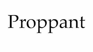 How to Pronounce Proppant [upl. by Alison]