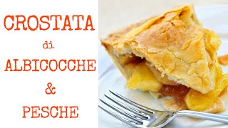 CROSTATA DI FRUTTA CON ALBICOCCHE E PESCHE FATTA IN CASA [upl. by Eglantine]