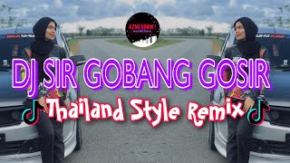 DJ SIR GOBANG GOSIR  Thailand Style Remix  DJ AzmiYaw [upl. by Dash50]