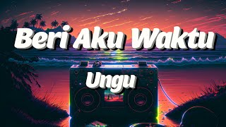 Ungu  Beri Aku Waktu lirik [upl. by Hallette521]