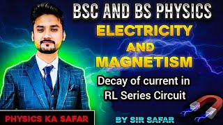 Decay of current in RL series circuit  EM  BSc and BS physics  BS  ADS  physics ka safar [upl. by Rediah]