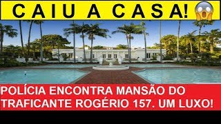 POLÍCIA ENCONTRA MANSÃO DO TRAFICANTE ROGÉRIO 157 UM LUXO [upl. by Adyahs]