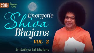 2086  Energetic Shiva Bhajans Vol  2  Sri Sathya Sai Bhajans [upl. by Buskirk373]