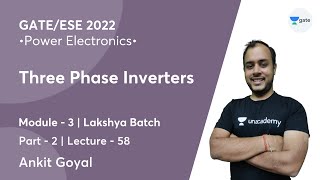 Three Phase Inverters  2  L 58  Power Electronics  GATEESE 2022  Ankit Goyal [upl. by Azilef]