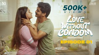 Love Without Condom Episode 1  4K  LWC  Akash amp Niranjana  LoveWebSeries  RomanticShit  FilMea [upl. by Duffie284]