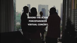 FORCEPARKBOIS VIRTUAL CONCERT  BEHIND THE SCENE [upl. by Jamil490]