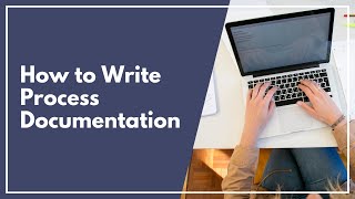 How to Write Process Documentation [upl. by Jareb]