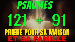 PSAUME 91 et 121 POUR PROTEGER SA MAISON ET SA FAMILLE  LEternel est mon Réfuge  Partie 1 [upl. by Singleton]