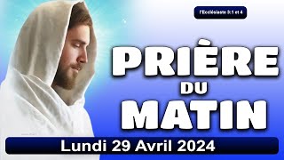 🙇🏼‍♂️🙇🏼‍♀️PRIÈRE MATINALE DE CE LUNDI 29042024🙇🏼‍♀️🙇🏼‍♂️ [upl. by Marjana936]