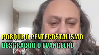 Porque o Pentecostalismo Desgraçou o Evangelho [upl. by Cressi821]