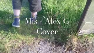 Mis  Alex G Cover [upl. by Tiraj772]