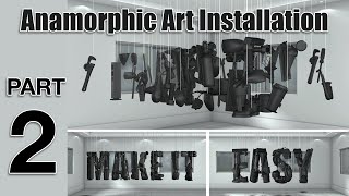 Anamorphic Art Installation  Make it Easy  Step by Step Tutorial  Part 2 [upl. by Jocko118]