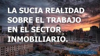 LA SUCIA REALIDAD SOBRE EL TRABAJO EN EL SECTOR INMOBILIARIO de VENDOPOR Inmobiliarias [upl. by Brockie]