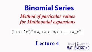 Binomial series Lecture 4 Method of particular values for Multinomial expansions [upl. by Drahser]