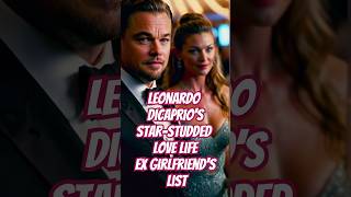 Leonardo DiCaprio’s StarStudded Love Life 💔🌟 LeonardoDiCaprio CelebrityLoveLife Hollywood [upl. by Isabeau582]