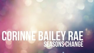 Corinne Bailey Rae  Seasons Change  Lyrics [upl. by Gisella]