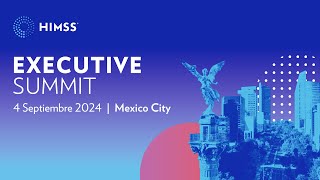 HIMSS Mexico Executive Summit 2024 [upl. by Eiwoh]