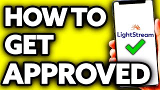 How To Get Approved for Lightstream Loan FULL Guide 2024 [upl. by Sparhawk]