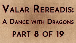 Valar Rereadis ADWD  Part 819 [upl. by Eehc]