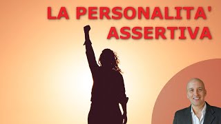 La personalità assertiva come svilupparla [upl. by Sateia]