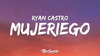 Ryan Castro  Mujeriego Letra  Lyrics [upl. by Ancilin793]