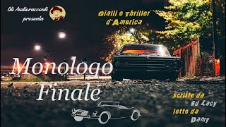 Gialli e Thriller dAmerica  Monologo Finale  AUDIORACCONTO GIALLO [upl. by Ajiram]