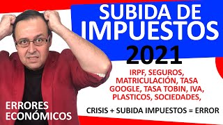 💸🎈SUBIDA IMPUESTOS 2021 estos son los impuesto que suben en el 2021 más impuestos menos economía [upl. by Doss]