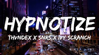 Thvndex x SNRS x Ivy ScrancH  Hypnotize Lyrics [upl. by Yim]