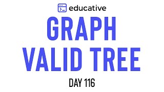 Graph Valid Tree  LeetCode Medium  Educativeio Day 116  Graphs [upl. by Marucci]