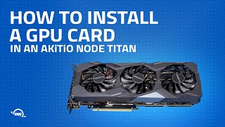 How to install a GPU card in an Akitio Node Titan [upl. by Ahtnama]