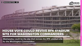 House vote could revive RFK stadium site for Washington Commanders [upl. by Akihsat]