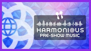 Disney Harmonious Preshow Music  Epcot [upl. by Inna]