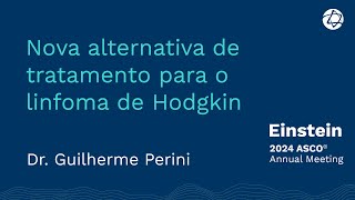 Tratamento de linfoma de Hodgkin  Einstein na ASCO 2024 [upl. by Ylrrad]