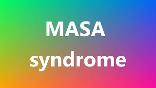 MASA syndrome  Medical Definition and Pronunciation [upl. by Eigroeg]