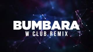 BUMBARA W Club Remix [upl. by Kolk760]