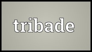 Tribade Meaning [upl. by Lainey]