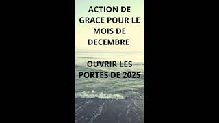 PRIÈRE DACTION DE GRACE OUVRIR LES PORTES DE 2025 [upl. by Ecnerolf]