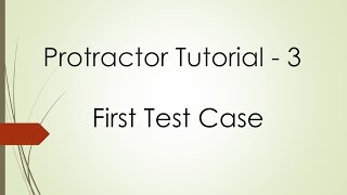 Protractor Tutorial  3 First Test Case [upl. by Athelstan]