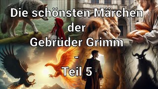 Die schönsten Märchen der Gebrüder Grimm  Teil 5 [upl. by Aloek]