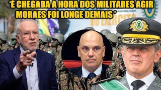 ALEXANDRE GARCIA MOSTRA PORQUE CHEGOU A HORA DOS MILITARES PARAR MORAES NÃO TEM MAIS VOLTA [upl. by Delila]