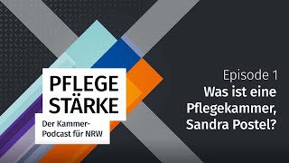 PFLEGESTÄRKE  Der KammerPodcast für NRW  Episode 1 Was ist eine Pflegekammer Sandra Postel [upl. by Levy213]